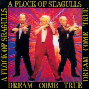 A Flock Of Seagulls - Dream Come True