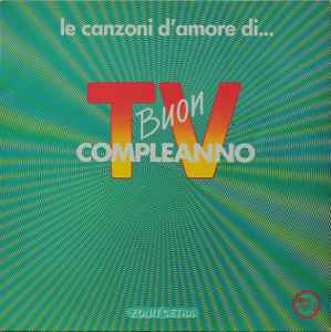 Various - Le Canzoni D'Amore Di... Buon Compleanno TV