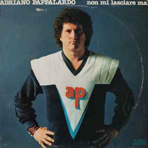 Adriano Pappalardo - Non Mi Lasciare Mai 