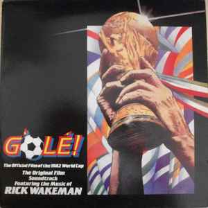 Rick Wakeman - G'Olé! - The Official Film Of The 1982 World Cup - The Original Film Soundtrack