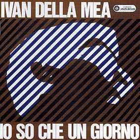Ivan Della Mea - Io So Che Un Giorno