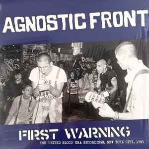 Agnostic Front - First Warning (The 'United Blood' Era Recordings, New York City, 1983)