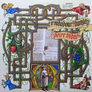 Fraternitas Musicorum, Peire Vidal - Egy Trubadúr Magyarországon = A Troubadour In Hungary 