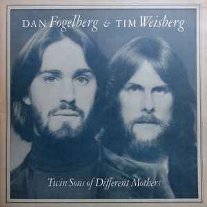 Dan Fogelberg & Tim Weisberg - Twin Sons Of Different Mothers