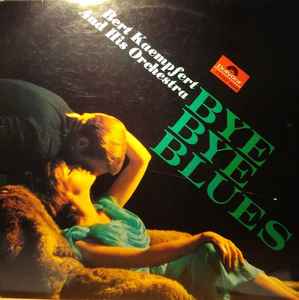 Bert Kaempfert & His Orchestra - Bye Bye Blues