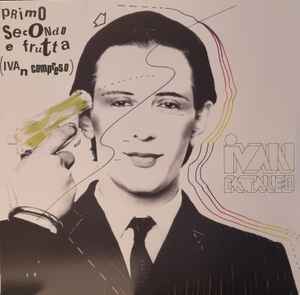 Ivan Cattaneo - Primo Secondo E Frutta ( Ivan Compreso )