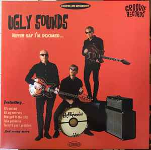 Ugly Sounds - Never Say I'm Doomed...