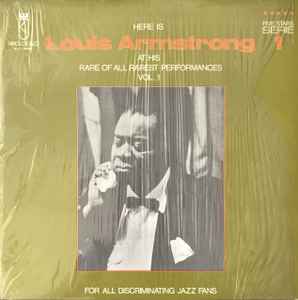Louis Armstrong - Here Is Louis Armstrong At His Rare Of All Rarest Performances Vol. 1