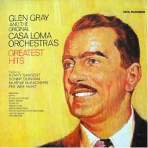 Glen Gray & The Casa Loma Orchestra - Greatest Hits