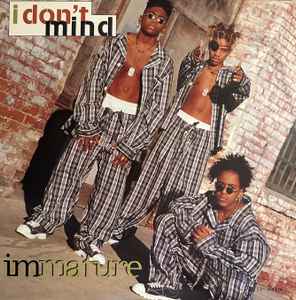 Immature - I Don't Mind