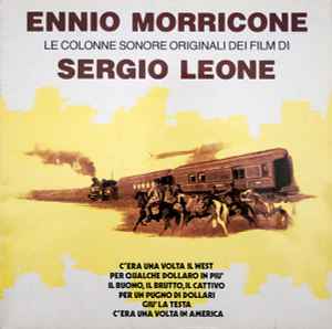 Ennio Morricone - Le Colonne Sonore Originali Dei Film Di Sergio Leone