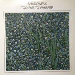 Shadowfax - Too Far To Whisper