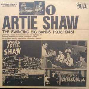 Artie Shaw - The Swinging Big Bands (1938/1945) - Artie Shaw - Vol. 1