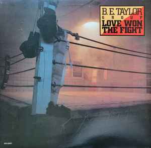 B.E. Taylor Group - Love Won The Fight