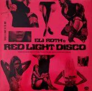 Various - Eli Roth's Red Light Disco - Dancefloor Seductions From Italian Sexploitation Cinema (1969-1981)