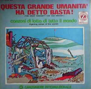 Canzoniere Internazionale - Questa Grande Umanità Ha Detto Basta! - Canzoni Di Lotta Di Tutto Il Mondo