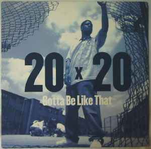 20x20 - Gotta Be Like That