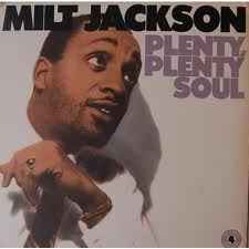 Milt Jackson - Plenty, Plenty Soul