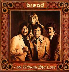 Bread - Lost Without Your Love