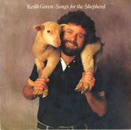Keith Green - Songs For The Shepherd