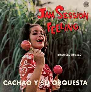 Cachao Y Su Orquesta - Jam Session With Feeling - Descargas Cubanas