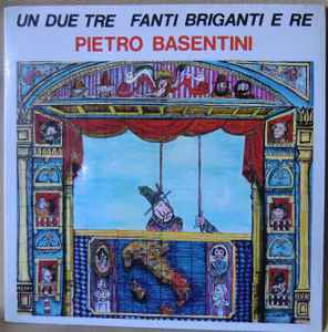 Pietro Basentini - Uno Due Tre Fanti Briganti E Re