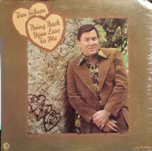 Don Gibson - Bring Back Your Love To Me