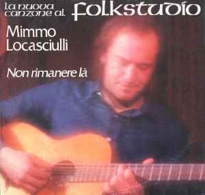 Mimmo Locasciulli - Non Rimanere Là