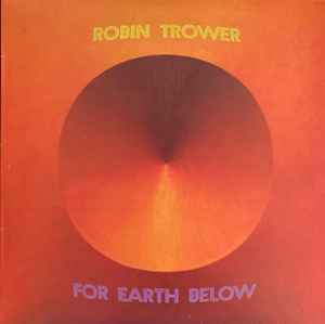 Robin Trower - For Earth Below