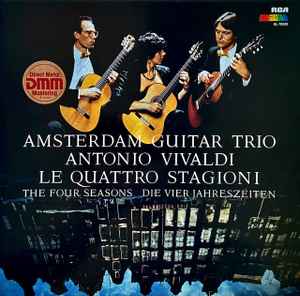 Antonio Vivaldi - Amsterdam Guitar Trio - Le Quattro Stagioni / The Four Seasons / Die Vier Jahreszeiten