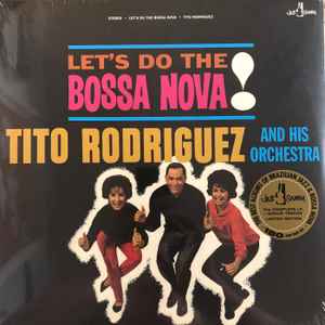 Tito Rodriguez & His Orchestra - Let's Do The Bossa Nova