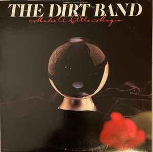 The Dirt Band - Make A Little Magic