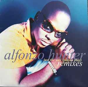 Alfonzo Hunter - Just The Way (Playas Play) Remixes