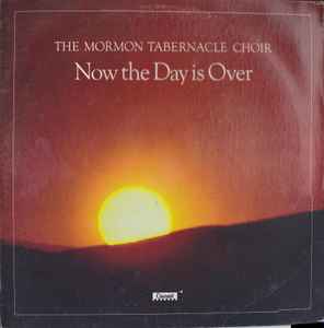 Mormon Tabernacle Choir - Now The Day Is Over