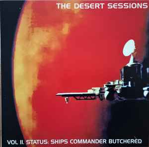 The Desert Sessions - Vol ll. Status: Ships Commander Butchered