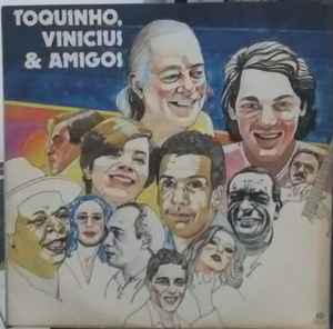Toquinho & Vinicius - Toquinho, Vinicius & Amigos