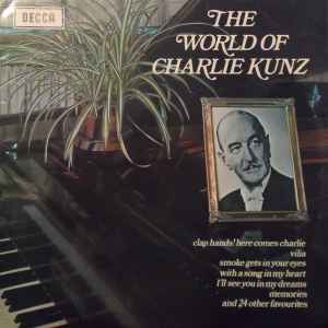 Charlie Kunz - The World Of Charlie Kunz