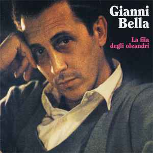 Gianni Bella - La Fila Degli Oleandri