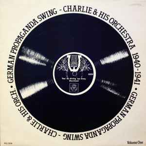 Charlie & His Orchestra - Volume 1: German Propaganda Swing 1940 - 1941
