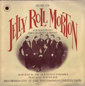 Jelly Roll Morton, The Dick Hyman Ensemble Featuring Bob Wilber - Music Of Jelly Roll Morton For Solo Piano, Trio, Quartet & Septet