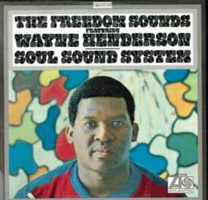 Freedom Sounds Featuring Wayne Henderson - Soul Sound System
