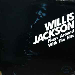 Willis Jackson - Plays Around With The Hits