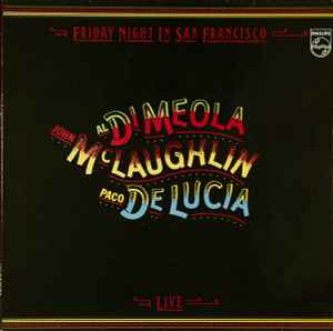 Al Di Meola / John McLaughlin / Paco De Lucia* - Friday Night In San Francisco