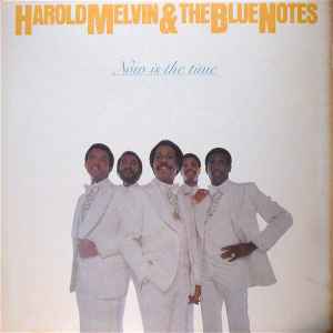 Harold Melvin & The Blue Notes* - Now Is The Time