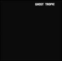 Songs: Ohia - Ghost Tropic