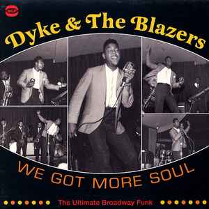 Dyke & The Blazers - We Got More Soul (The Ultimate Broadway Funk)