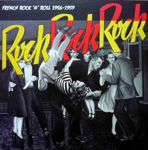 Various - Rock Rock Rock : French Rock 'N' Roll 1956-1959