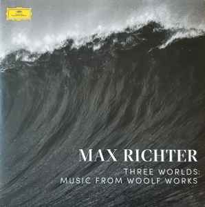 Max Richter - Three Worlds: Music From Woolf Works