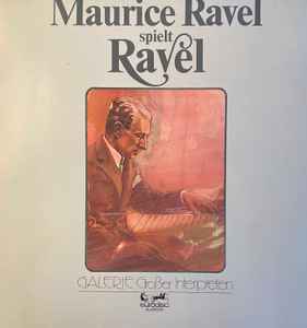 Maurice Ravel - Maurice Ravel spielt Ravel Galerie großer Interpreten