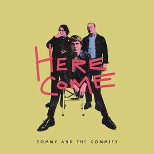 Tommy And The Commies - Here Come